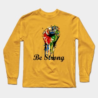 be strong Long Sleeve T-Shirt